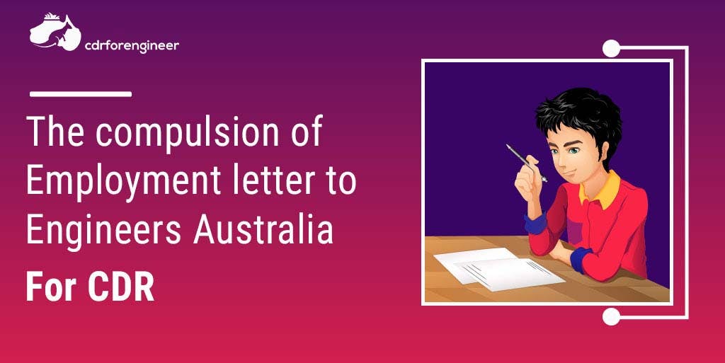 The compulsion of employment letter to Engineers Australia for CDR